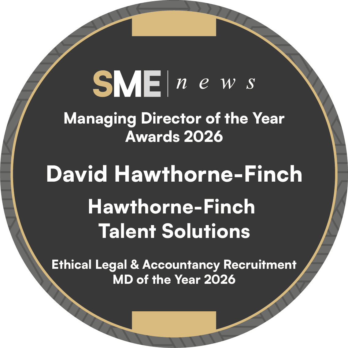 SME News Managing Director of the Year Awards 2026 winner badge awarded to David Hawthorne-Finch of Hawthorne-Finch Talent Solutions for Ethical Legal & Accountancy Recruitment.