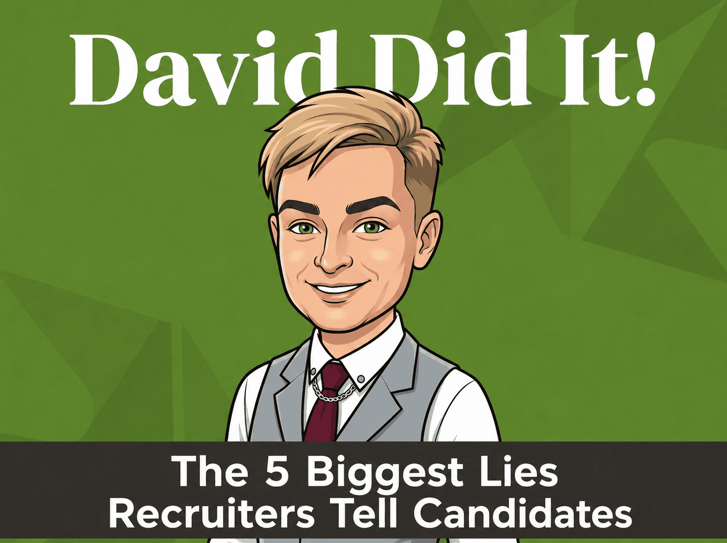 Featured image for David Did It! The 5 Biggest Lies Recruiters Tell Candidates (And Why They Need to Stop)