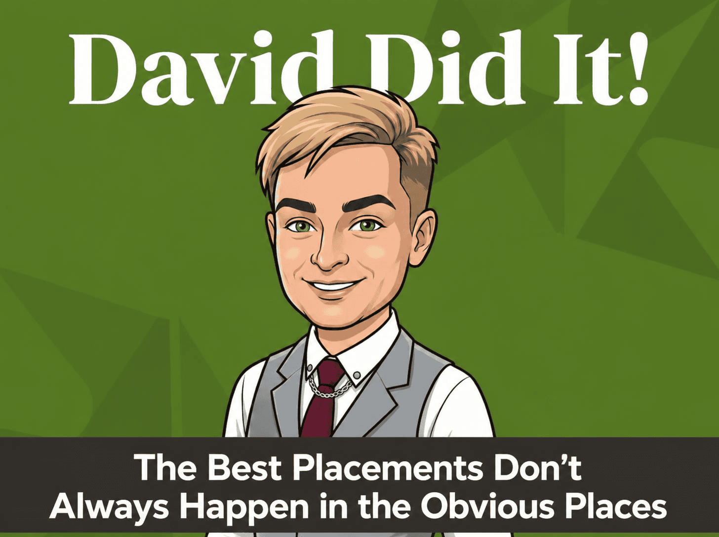 Featured image for David Did It! The Best Placements Don’t Always Happen in the Obvious Places